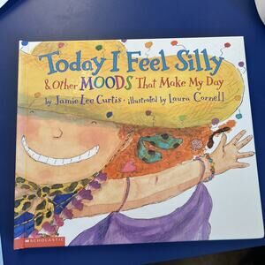 Today I Feel Silly and Other Moods That Make My Day by Jamie Lee Curtis